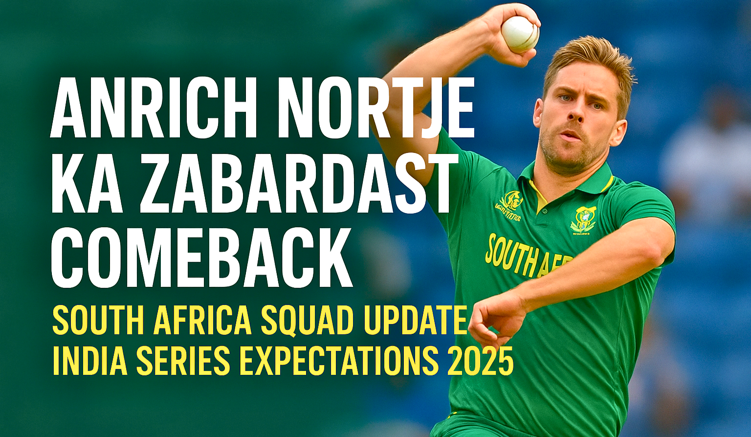 Anrich Nortje South Africa fast bowler comeback ahead of India T20 series